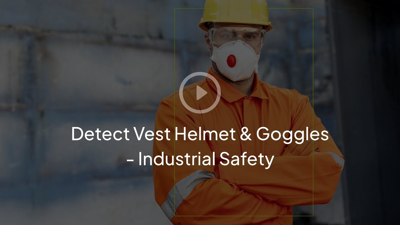 Detect Vest Helmet and Goggles Industrial Safety Ensuring Industry
