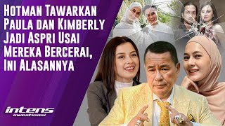 Hotman Tawarkan Paula Dan Kimberly Untuk Jadi Aspri | Intens Investigasi | Eps 5413
