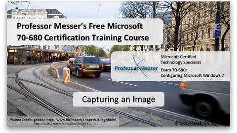 Capturing a Windows 7 Image - Microsoft 70-680: 2.3