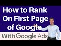 How to Rank on First Page of Google - With Google Ads