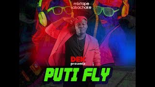 PUTI FLY - El Dek (SALSA CHOKE) Mezcla "Remix"