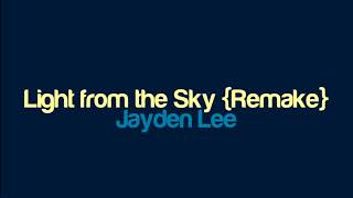 Jayden Lee - Light from the Sky {Remake}