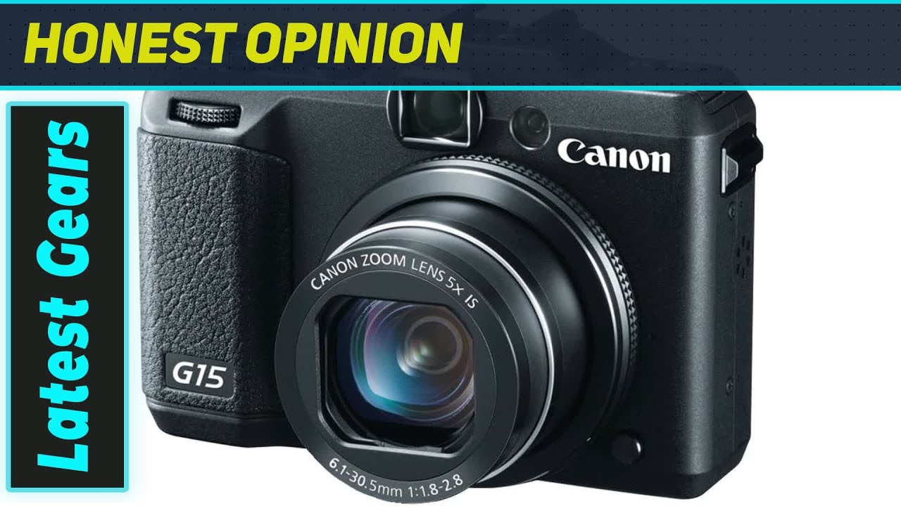 Canon PowerShot G15: Still the Best Point-and-Shoot? - YouTube