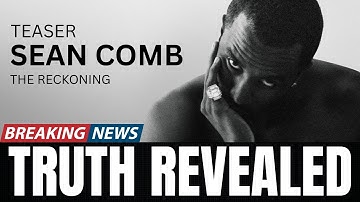 Sean Diddy Combs: The Reckoning – Official Teaser -  The Documentary Everyone Is Waiting For