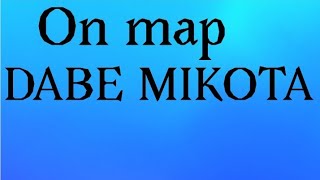 On map DABE MIKOTA// Part 9 and 10