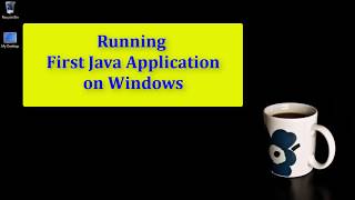 Complete Java Tutorial - Session 4 Running First Java Application on Windows
