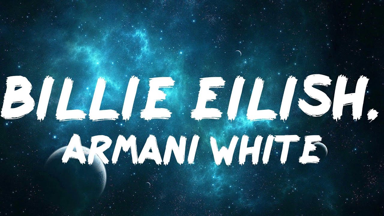 Armani White BILLIE EILISH. (Lyrics) YouTube