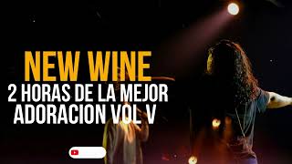 NEW WINE // 2 horas de la mejor adoración Para buscar a DIOS  Volumen V