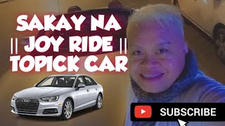 SAKAY NA || JOY RIDE LANG || TOPICK CAR