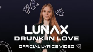 LUNAX - Drunk In Love (Official Lyric Video) Resimi