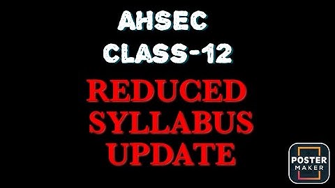 AHSEC CLASS 12 REDUCED SYLLABUS UPDATE | REAL UPDATE | SYLLABUS REDUCED OR NOT | Boards 2023
