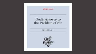 God’s Answer to the Problem of Sin - Daily Devotional