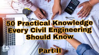 50 Practical Knowledge Every Civil Engineer Should Know || Part- 2