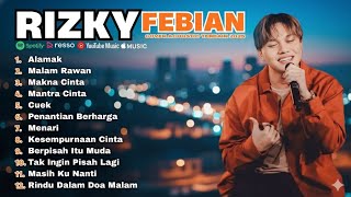 RIZKI FEBIAN FULL ALBUM || ALAMAK (Trending) 🎧 🎵 Malam Rawan - Makna Cinta || Lagu Viral 2025