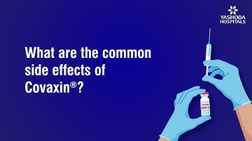 What are the common side effects of Covaxin®?