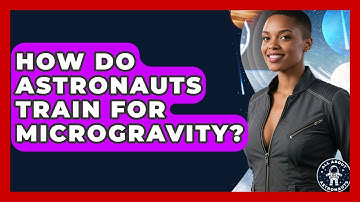 How Do Astronauts Train For Microgravity? - All About Astronauts