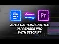 AUTO-CAPTION/SUBTITLE with Descript & Premiere Pro!