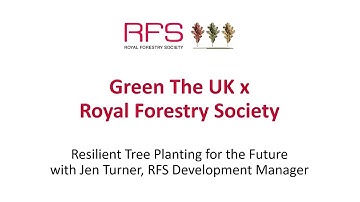 Green The UK x Royal Forestry Society Webinar: Resilient Tree Planting for the Future