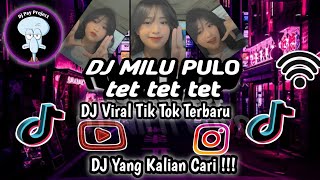 DJ MILU PULO tet tet tet Slow Full Bass Viral Tik Tok Terbaru Yang Kalian Cari !!!