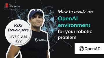 ROS Developers LIVE-Class #22: How to create an OpenAI environment for your robotic problem