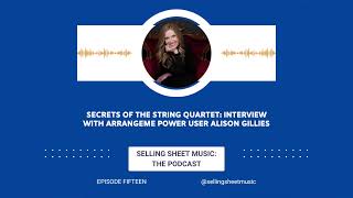 Secrets of the String Quartet: Alison Gillies Interview (Selling Sheet Music Podcast Episode 15)