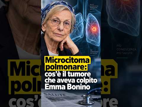 Video News - Microcitoma polmonare. Cose? il tumore che aveva colpito Emma Bonino 12/9/2026