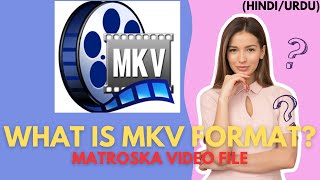 what is mkv format (matroska video file)? | mkv format explained in hindi urdu