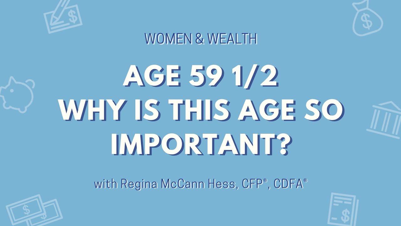 Why Age 59 And 1 2 Is An Important Age For Your Finances YouTube Why Age 59 And 1 2 Is An Important Age For Your Finances YouTube