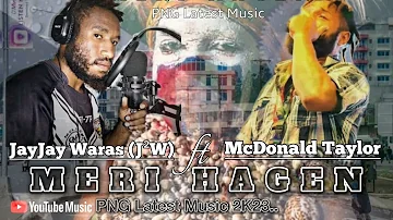 Meri Hagen McDonald Taylor ft Jayjay Waras J²W 2023 PNG Latest Music