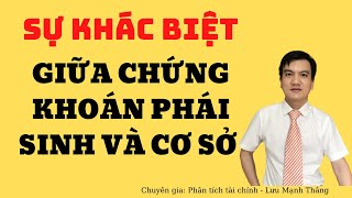 Chứng khoán phái sinh và chứng khoán cơ sở khác nhau như thế nào | Lưu Mạnh Thắng