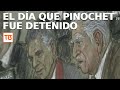 El día que Pinochet fue detenido