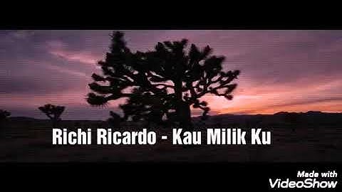 Richi Ricardo - Kau Milikku