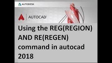 Using the REG(REGION) AND RE(REGEN)command in autocad 2018