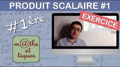 EXERCICE : Calculer un produit scalaire (1) - Première