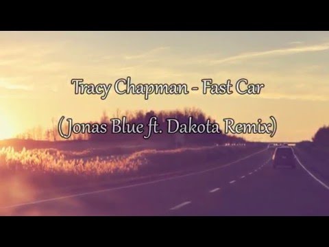 Fast Car - Jonas Blue ft. Dakota Remix / Lyrics