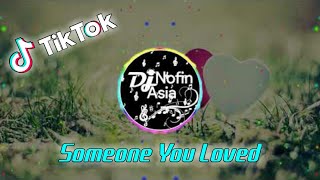 DJ Someone You Loved Viral Tiktok Remix Apeng Full Bass Nofin Asia Terbaru 2020