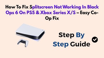 How To Fix Splitscreen Not Working In Black Ops 6 On PS5 & Xbox Series X/S – Easy Co-Op Fix