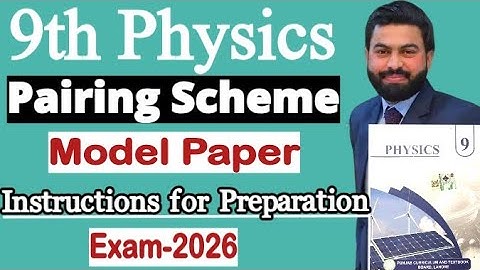 Pairing Scheme of  9th class Physics 2026 Paper Pattern of 9th Class Physics for Session 2026