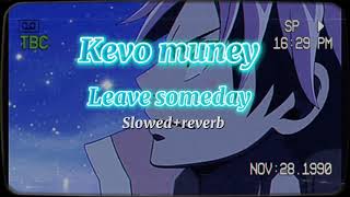 Kevo Muney- Leave someday *slowed+reverb* 😭🔥