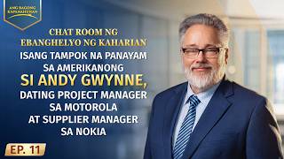 Chat Room ng Ebanghelyo ng Kaharian, Ep. 11: Isang Tampok na Panayam sa Amerikanong si Andy Gwynne, Dating Project Manager sa Motorola at Supplier Manager sa Nokia