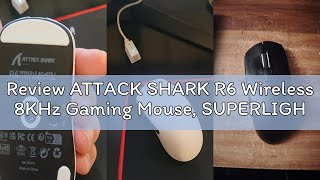 Review ATTACK SHARK R6 Wireless 8KHz Gaming Mouse, SUPERLIGHT 42g, Nordic 52840 MCU, PixArt PAW3950M