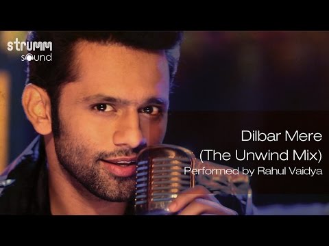 Dilbar Mere The Unwind Mix by Rahul Vaidya RKV