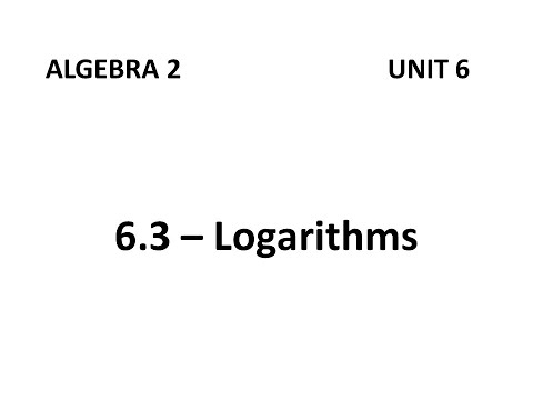 Algebra 2 - 6.3 Logarithms