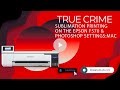 Sublimation Print "True Crime" Epson F-570