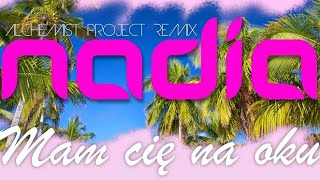 Nadia -  Mam Cie Na Oku . Alchemist Project Remix   (Official Trailer 2019)