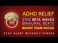ADHD Relief &amp; Focus Music for Study/Work – 27Hz Beta Waves Binaural Beats + Pomodoro Timer