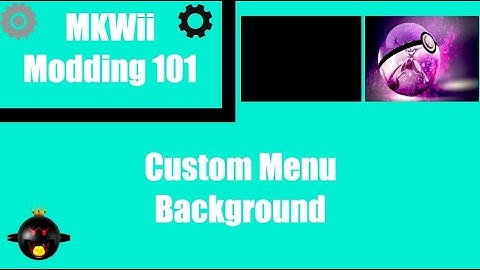 Custom Menu Background Tutorial (MKWii Modding 101)