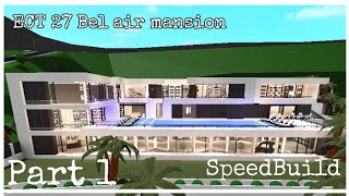 ECT 27 Bel Air Mansion | Part 1 SpeedBuild | Ayblerg
