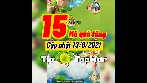 Tổng hợp Code Top War còn hiệu lực mới nhất 08/2021