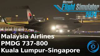 Malaysia Airlines 737-800 | Kuala Lumpur to Singapore | PMDG 737-800 | MSFS 2024